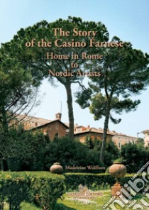 The story of the Casino Farnese. Home to artists in Rome. Ediz. ampliata libro di Wulffson Madeleine