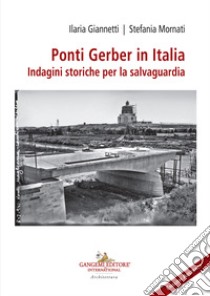 Ponti Gerber in Italia. Indagini storiche per la salvaguardia libro di Giannetti Ilaria; Mornati Stefania