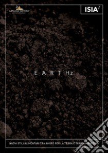 Earthz. Nuovi stili alimentari tra amore per la Terra e transumanesimo-New eating styles between care for the Earth and transhumanism libro di Severi I. (cur.)