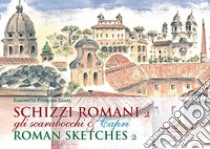 Schizzi romani. Gli scarabocchi & Capri. Ediz. italiana e inglese. Vol. 2 libro di Ponzone Lanza Simonetta