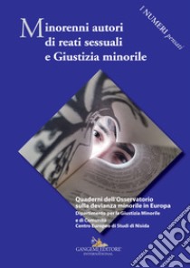 Minorenni autori di reati sessuali e giustizia minorile. Quaderni dell'Osservatorio sulla devianza minorile in Europa libro di Mastropasqua I. (cur.); Bracalenti R. (cur.); Totaro M. S. (cur.)