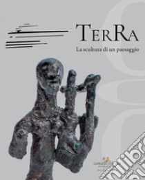 Terra. La scultura di un paesaggio libro di Pagano F. (cur.); Del Villano M. (cur.)