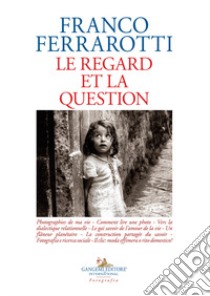 Le regard et la question libro di Ferrarotti Franco