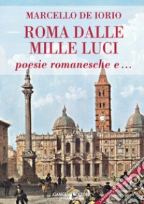 Roma dalle mille luci. Poesie romanesche e... libro di De Iorio Marcello