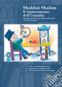 Shabbàt Shalòm. Il rinnovamento dell'Umanità. Dialoghi con Riccardo Shmuel Di Segni e David Meghnagi libro di Coen D. (cur.); Folli S. (cur.)