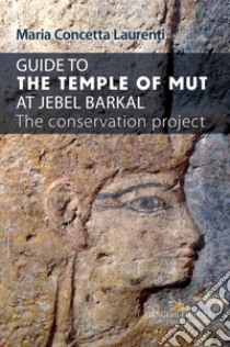 Guide to the temple of mut at Jebel Barkal. The conservation project libro di Laurenti Maria Concetta