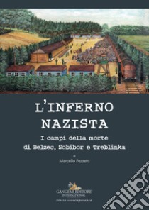 L'inferno nazista. I campi della morte di Belzec, Sobibor e Tteblinka libro di Pezzetti Marcello