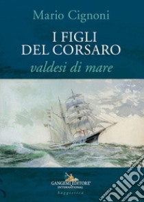 I figli del Corsaro, valdesi di mare libro di Cignoni Mario