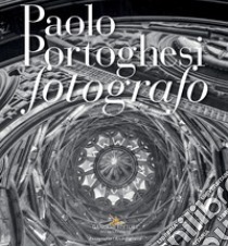 Paolo Portoghesi fotografo. Ediz. illustrata libro di Carnevali E. (cur.)