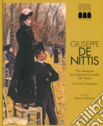 Giuseppe De Nittis. The donation by Léontine Gruvelle De Nittis. General Catalogue. Ediz. illustrata libro di Miracco R. (cur.)