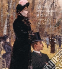 An italian impressionist in Paris: Giuseppe De Nittis. Ediz. illustrata libro di Miracco R. (cur.)