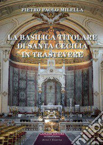 La Basilica titolare di Santa Cecilia in Trastevere libro di Milella Pietro Paolo