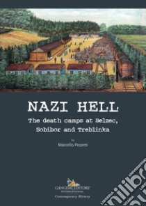 Nazi hell. The death camps at Belzec, Sobibor and Treblinka libro di Pezzetti Marcello