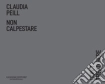 Non calpestare-Don't Tread Here libro di Peill Claudia