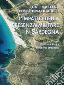 Zone militari: limiti invalicabili? L'impatto della presenza militare in Sardegna libro di Sistu G. (cur.); Strazzera E. (cur.)