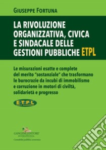 La rivoluzione organizzativa, civica e sindacale delle gestioni pubbliche ETPL libro di Fortuna Giuseppe