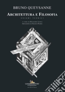 Architettura e filosofia. Enigmi teorici libro di Queysanne Bruno; Lenci R. (cur.)