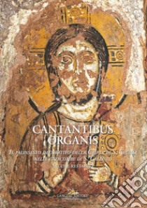 Cantantibus organis. Il palinsesto decorativo della cripta di S. Cecilia. Studi e restauro libro di Mazzei B. (cur.)