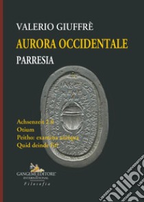 Aurora occidentale. Parresia libro di Giuffrè Valerio