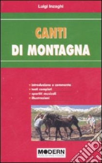 Canti di montagna. Ediz. illustrata libro di Inzaghi Luigi