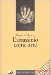 L'Assassinio come arte libro di De Quincey Thomas