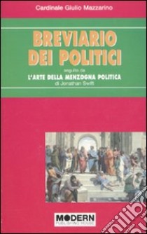 Breviario dei politici-L'arte della menzogna politica libro di Mazzarino Giulio; Swift Jonathan