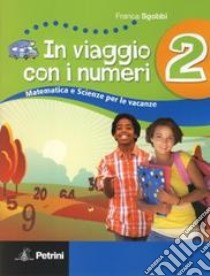 In viaggio con i numeri. Libro-quaderno di matemat libro di Sgobbi Franca