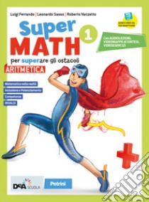 Supermath. Aritmetica. Con Formulario plastificato, Tavole numeriche e Geometria 1. Per la Scuola media. Con e-book. Con espansione online. Con DVD-ROM. Vol. 1 libro di Vanzetto Roberto; Sasso Leonardo; Ferrando Luigi