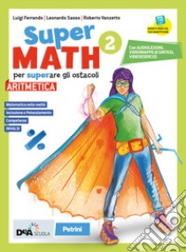 Supermath. Aritmetica. Con Geometria 2. Per la Scuola media. Con e-book. Con espansione online. Con DVD-ROM. Vol. 2 libro di Vanzetto Roberto; Sasso Leonardo; Ferrando Luigi