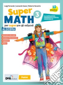 Supermath. Algebra. Con Geometria 3. Per la Scuola media. Con e-book. Con espansione online. Con DVD-ROM. Vol. 3 libro di Vanzetto Roberto; Sasso Leonardo; Ferrando Luigi