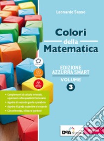 Colori della matematica. Ediz. azzurra smart. Con Quaderno di inclusione e recupero. Per il triennio dei Licei. Con e-book. Con espansione online. Vol. 3 libro di Sasso Leonardo