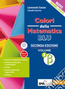 Colori della matematica. Quaderno. Ediz. blu. Per i Licei scientifici. Con e-book. Con espansione online. Vol. 3 beta libro di Zanone Claudio; Sasso Leonardo