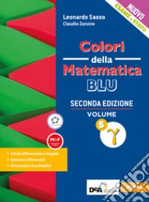 Colori della matematica. Ediz. blu. Per le Scuole superiori. Con e-book. Con espansione online. Vol. 5 gamma libro di Zanone Claudio; Sasso Leonardo