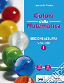 Colori della matematica. Ediz. azzurra. Per il biennio del Liceo classico. Con e-book. Con espansione online. Vol. A: Insiemi numerici libro di Sasso Leonardo