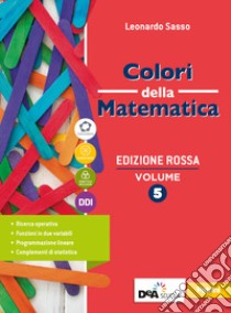 Colori della matematica. Ediz. rossa. Con Quaderno 5. Per il secondo biennio e il quinto anno delle Scuole superiori. Con e-book. Con espansione online. Vol. 5 libro di Sasso Leonardo