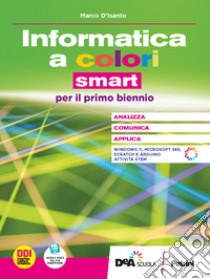 Informatica a colori. Ediz. Smart. Per gli Ist. tecnici e professionali. Con e-book. Con espansione online (L') libro di D'Isanto Marco