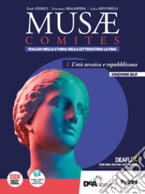 Musae comites. Ediz. blu. Per il Liceo scientifico. Con e-book. Con espansione online. Vol. 1: L' età arcaica e repubblicana libro di Malaspina E.; Antonelli L.; Fedeli P.