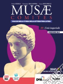 Musae comites. Ediz blu. Per il Liceo scientifico. Con e-book. Con espansione online. Vol. 3: L' età imperiale libro di Malaspina E.; Antonelli L.; Fedeli P.