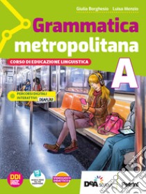 Grammatica metropolitana Con Scrittura e Tavole per il ripasso. Per la Scuola media. Con e-book. Con espansione online. Vol. A-B libro di Borghesio Giulia; Menzio Luisa