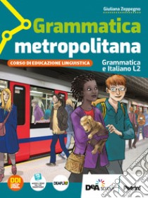 Grammatica metropolitana. Grammatica e italiano L2. Per la Scuola media. Con e-book. Con espansione online libro di Borghesio Giulia; Menzio Luisa