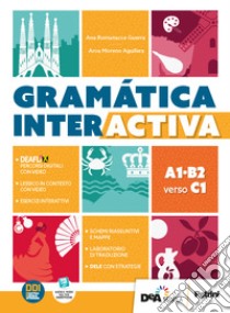 Gramática interactiva. Per le Scuole superiori. Con e-book. Con espansione online libro di Romanacce Guerra Ana; Moreno Aguilera A.