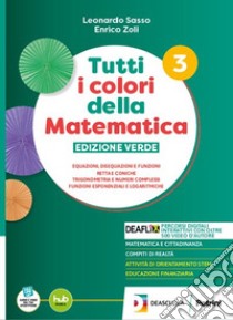 TUTTI I COLORI DELLA MATEMATICA-ED.VERDE-SECONDO BIENNIO E QUINTO ANNO+EBOOK libro di SASSO L    ZOLI E  