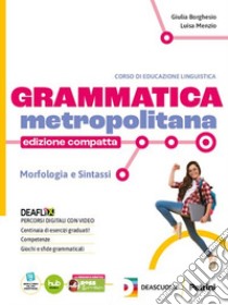 GRAMMATICA METROPOLITANA - EDIZIONE COMPATTA + EBOOK libro di BORGHESIO G  MENZIO L  