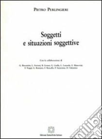 Soggetti e situazioni soggettive libro di Perlingieri Pietro