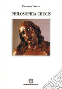 Philosophia crucis libro di Ferrari Piermario; Associazione Oltre il chiostro (cur.)