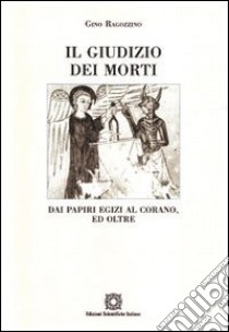 Il giudizio dei morti. Dai papiri egizi al Corano libro di Ragozzino Gino; Associazione Oltre il chiostro (cur.)