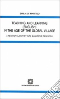 Teaching and learning in the age of the global village libro di Di Martino Emilia