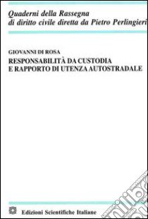 Responsabilità da custodia e rapporto di utenza autostradale libro di Di Rosa Giovanni