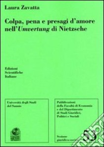 Colpa, pena e presagi d'amore nell'Umvertung di Nietzsche libro di Zavatta Laura