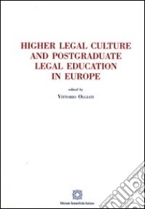 Higher legal culture and postgraduate legal education in Europe libro di Olgiati V. (cur.)